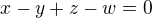 $x-y+z-w=0$