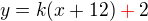 $y=k(x+12)\color{red}+\color{black}2$