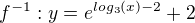 $f^{-1}: y=e^{log_{3}(x)-2}+2$