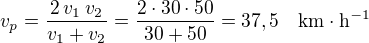 $v_p=\frac{2\,v_1\,v_2}{v_1+v_2}=\frac{2\cdot 30\cdot 50}{30+50}=37,5\quad\rm{km\cdot h^{-1}}$