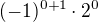 $(-1)^{0+1}\cdot 2^0$