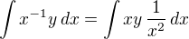 $\int x^{-1}y\,dx=\int xy\,\frac1{x^2}\,dx$