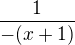 $\frac{1}{-(x+1)}$