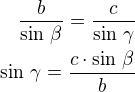 $\frac{b}{\sin\,\beta}=\frac{c}{\sin\,\gamma}\\\sin\,\gamma=\frac{c\cdot\sin\,\beta}{b}$