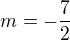 $m = - \frac{7}{2}$