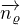 $\overrightarrow{n_{\varrho }}$