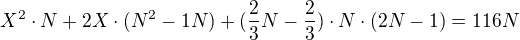 $X^2\cdot N+2X\cdot(N^2-1N)+(\frac23N-\frac23)\cdot N\cdot(2 N-1)=116N$