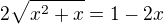 $2\sqrt{x^2+x}=1 - 2x$