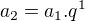 $a_2=a_1.q^1$