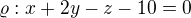 $\varrho :x+2y-z-10=0$