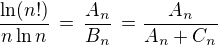 $\frac{\ln(n!)}{n\ln n}\,=\,\frac{A_n}{B_n}\,=\frac{A_n}{A_n+C_n}$