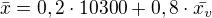 $\bar{x} =0,2\cdot 10300+0,8 \cdot \bar{x_v}$