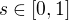 $s\in [0, 1]$