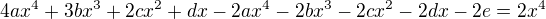 $4ax^4+3bx^3+2cx^2+dx-2ax^4-2bx^3-2cx^2-2dx-2e=2x^{4}$