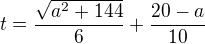 $t=\frac{\sqrt{{a}^{2}+144}}{6}+\frac{20-a}{10}$
