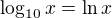 $\log_{10}x=\ln x$