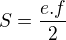 $S=\frac{e.f}{2}$