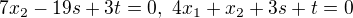 $7x_2 -19s +3t = 0, \,\, 4x_1 + x_2 + 3s + t = 0$