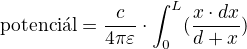 $\text{potenci�l}=\frac{c}{4\pi \varepsilon }\cdot \int_{0}^{L}(\frac{x\cdot dx}{d+x})$