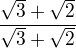 $\frac{\sqrt3+\sqrt2}{\sqrt3+\sqrt2}$