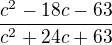 $\frac{c^2-18c-63}{c^2+24c+63}$