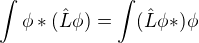 $\int \phi* (\hat L \phi) = \int (\hat L \phi*) \phi$
