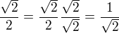 $\frac{\sqrt{2}}{2}=\frac{\sqrt{2}}{2}\frac{\sqrt{2}}{\sqrt{2}}=\frac{1}{\sqrt{2}}$