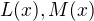$L(x), M(x)$