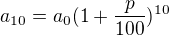 $a_{10}=a_0(1+\frac{p}{100})^{10}$