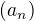 $(a_n )$