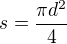 $s=\frac{\pi d^{2}}{4}$