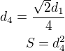 $d_4=\frac{\sqrt 2 d_1}{4}\\S=d_4^2$