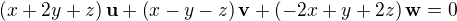 $\(x+2y+z\)\mathbf{u} + \(x-y-z\)\mathbf{v} + \(-2x+y+2z\)\mathbf{w}=0$