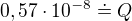 $0,57 \cdot 10^{-8} \doteq Q$