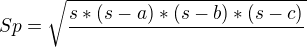 $Sp=\sqrt{\frac{s*(s-a)*(s-b)*(s-c)}{}}$