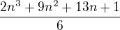 $\frac{2n^{3} + 9n^{2}+13n +1}{6}$