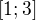 $[1; 3]$