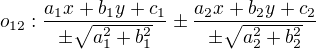 $o_{12}:\frac{a_1x+b_1y+c_1}{\pm\sqrt{a_1^2+b_1^2}}\pm\frac{a_2x+b_2y+c_2}{\pm\sqrt{a_2^2+b_2^2}}$