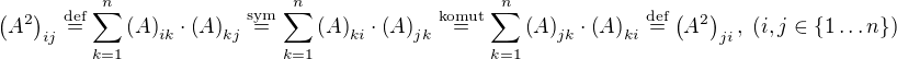 $\(A^2\)_{ij}\stackrel{\text{def}}{=}\sum_{k=1}^n \(A\)_{ik}\cdot\(A\)_{kj}\stackrel{\text{sym}}{=}\sum_{k=1}^n \(A\)_{ki}\cdot\(A\)_{jk}\stackrel{\text{komut}}{=}\sum_{k=1}^n \(A\)_{jk}\cdot\(A\)_{ki}\stackrel{\text{def}}{=}\(A^2\)_{ji},\;\(i,j\in\{1\ldots n\}\)$