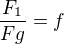 $\frac{F_{1}}{Fg}=f$