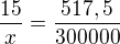 $\frac{15}{x}=\frac{517,5}{300000}$