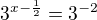 $3^{x-\frac{1}{2}}=3^{-2}$