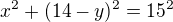 kopírovat do textarea $x^2+(14-y)^2=15^2$
