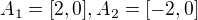 $A_1=[2,0] ,A_2=[-2,0]$