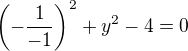 $\(-\frac{1}{-1}\)^2+y^2-4=0$
