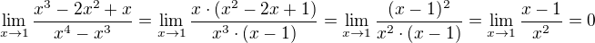 $\lim_{x\rightarrow1}\frac{x^3-2x^2+x}{x^4-x^3}=\lim_{x\rightarrow1}\frac{x\cdot (x^2-2x+1)}{x^3\cdot (x-1)}=\lim_{x\rightarrow1}\frac{(x-1)^2}{x^2\cdot (x-1)}=\lim_{x\rightarrow1}\frac{x-1}{x^2}=0$