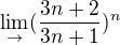 $\lim_{\to }(\frac{3n+2}{3n+1})^n$