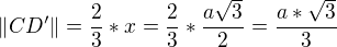 $\|CD'\|=\frac{2}{3}*x=\frac{2}{3}*\frac{a\sqrt{3}}{2}=\frac{a*\sqrt{3}}{3}$