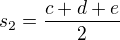 $s_{2}=\frac{c+d+e}{2}$