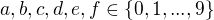 $a, b , c, d, e, f \in \{0, 1, ..., 9\}$